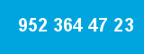 952 364 47 23